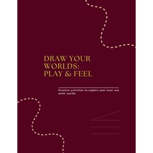 Wren, Anita Draw Your Worlds: Play & Feel: Creative activities to explore your inner and outer worlds Wren, Anita Draw Your Worlds: Play & Feel: Creative activities to explore your inner and outer worlds