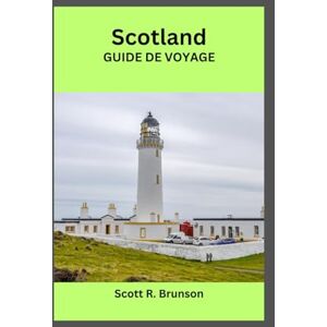 Scott Scotland GUIDE DE VOYAGE: Découvrez des îles secrètes, les Highlands et des expériences écossaises authentiques. Scott Scotland GUIDE DE VOYAGE: Découvrez des îles secrètes, les Highlands et des expériences écossaises authentiques.