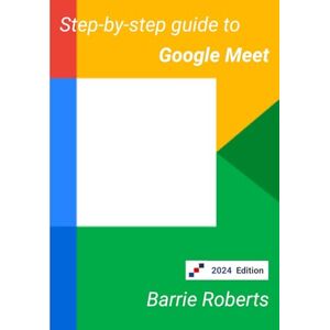 Roberts Step-by-step Guide to Google Meet (Google Workspace apps) Roberts Step-by-step Guide to Google Meet (Google Workspace apps)