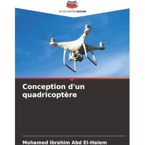 Ibrahim Abd El-Halem, Mohamed Conception d'un quadricoptère Ibrahim Abd El-Halem, Mohamed Conception d'un quadricoptère