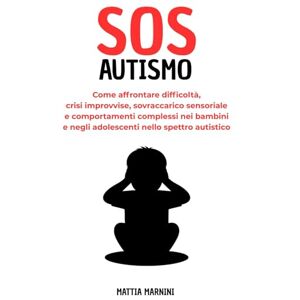 Marnini, Mattia SOS AUTISMO: Come affrontare difficoltà, crisi improvvise, sovraccarico sensoriale e comportamenti complessi nei bambini e negli adolescenti nello ... AFFRONTARE I PROBLEMI DELLA VITA, A OGNI ETÀ) Marnini, Mattia SOS AUTISMO: Come affrontare difficoltà, crisi improvvise, sovraccarico sensoriale e comportamenti complessi nei bambini e negli adolescenti nello ... AFFRONTARE I PROBLEMI DELLA VITA, A OGNI ETÀ)
