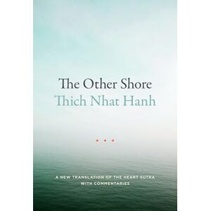 Thich Nhat Hanh The Heart of Understanding: A New Translation of the Heart Sutra with Commentaries Thich Nhat Hanh The Heart of Understanding: A New Translation of the Heart Sutra with Commentaries