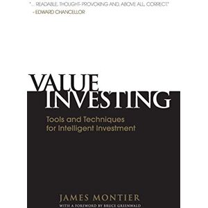 Montier, James Value Investing: Tools and Techniques for Intelligent Investment Montier, James Value Investing: Tools and Techniques for Intelligent Investment