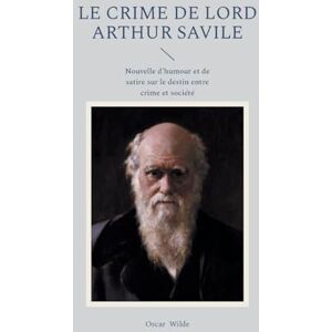 Wilde, Oscar Le Crime de Lord Arthur Savile: Nouvelle d'humour et de satire sur le destin entre crime et société Wilde, Oscar Le Crime de Lord Arthur Savile: Nouvelle d'humour et de satire sur le destin entre crime et société