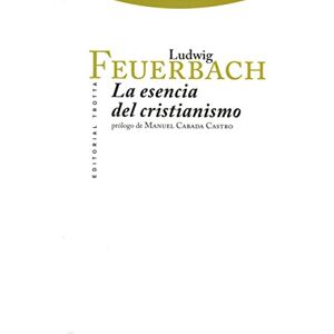 Editorial Trotta, S.A. La esencia del cristianismo Editorial Trotta, S.A. La esencia del cristianismo