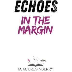 Crusinberry, M. M. Echoes in the Margin Crusinberry, M. M. Echoes in the Margin