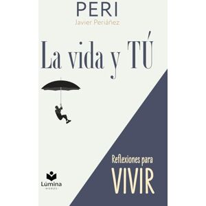 Periáñez, Javier La vida y TÚ: Vivir viviendo... Vivir sin miedo ("Reflexiones para Vivir") Periáñez, Javier La vida y TÚ: Vivir viviendo... Vivir sin miedo ("Reflexiones para Vivir")