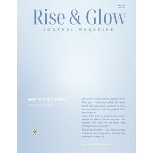 Oliver, Kerri Rise and Glow Journal Magazine Increase your self-worth and get what you want: July 2025 Oliver, Kerri Rise and Glow Journal Magazine Increase your self-worth and get what you want: July 2025