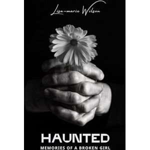 Wilson Haunted Memories of a Broken Girl Wilson Haunted Memories of a Broken Girl