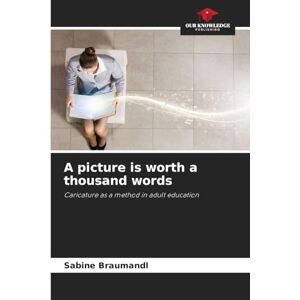 Braumandl, Sabine A picture is worth a thousand words: Caricature as a method in adult education Braumandl, Sabine A picture is worth a thousand words: Caricature as a method in adult education