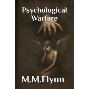 Flynn, Mariya M Psychological Warfare Flynn, Mariya M Psychological Warfare