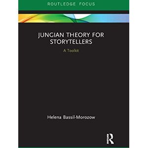 Bassil-Morozow, Helena Jungian Theory for Storytellers: A Toolkit (Routledge Focus on Analytical Psychology) Bassil-Morozow, Helena Jungian Theory for Storytellers: A Toolkit (Routledge Focus on Analytical Psychology)