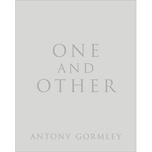 Gormley, Antony One and Other Gormley, Antony One and Other