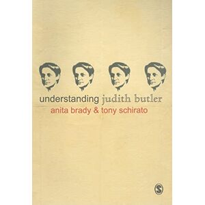 Anita Brady Understanding Judith Butler (Understanding Contemporary Culture series) Anita Brady Understanding Judith Butler (Understanding Contemporary Culture series)