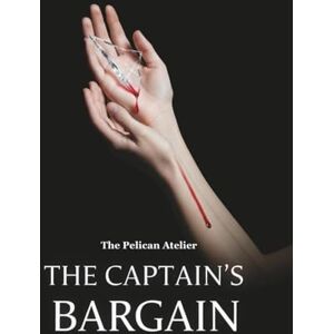 Atelier, The Pelican The Captain’s Bargain: A Steamy Hockey Romance with Secrets, Lies, and Redemption Atelier, The Pelican The Captain’s Bargain: A Steamy Hockey Romance with Secrets, Lies, and Redemption