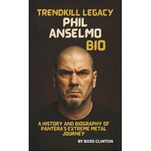 Boss TRENDKILL LEGACY: PHIL ANSELMO BIO: A HISTORY AND BIOGRAPHY OF PANTERA’S EXTREME METAL JOURNEY Boss TRENDKILL LEGACY: PHIL ANSELMO BIO: A HISTORY AND BIOGRAPHY OF PANTERA’S EXTREME METAL JOURNEY