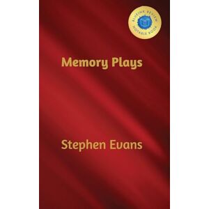 Evans, Stephen Memory Plays: Four Long Short Stories Evans, Stephen Memory Plays: Four Long Short Stories