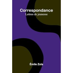 Zola, mile Independent Bohemia An Account of the Czecho-Slovak Struggle for Liberty (Edition1): Lettres De Jeunesse Zola, mile Independent Bohemia An Account of the Czecho-Slovak Struggle for Liberty (Edition1): Lettres De Jeunesse