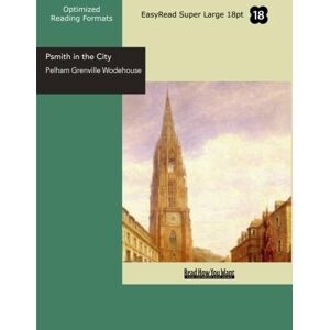 Grenville Wodehouse, Pelham Psmith in the City (EasyRead Super Large 18pt Edition) Grenville Wodehouse, Pelham Psmith in the City (EasyRead Super Large 18pt Edition)