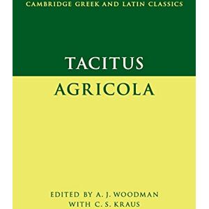 Tacitus, . Tacitus: Agricola (Cambridge Greek and Latin Classics) Tacitus, . Tacitus: Agricola (Cambridge Greek and Latin Classics)