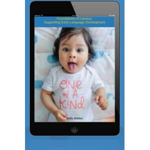 Walker, Betty Foundations of Literacy: Supporting Early Language Development Walker, Betty Foundations of Literacy: Supporting Early Language Development