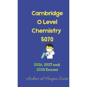 Sario, Azhar ul Haque Cambridge O Level Chemistry 5070: 2026, 2027 and 2028 Exams Sario, Azhar ul Haque Cambridge O Level Chemistry 5070: 2026, 2027 and 2028 Exams