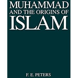 Peters, F. E. Muhammad and the Origins of Islam (Suny Series in Near Eastern Studies) Peters, F. E. Muhammad and the Origins of Islam (Suny Series in Near Eastern Studies)