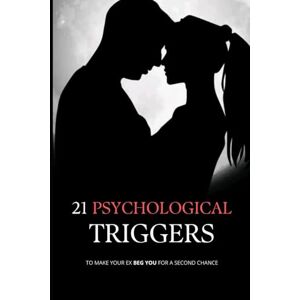 Ellison, Joanna 21 PSYCHOLOGICAL TRIGGERS to Make Your Ex Beg You for a Second Chance: (For men) (Relationship & Glow Up Guides) Ellison, Joanna 21 PSYCHOLOGICAL TRIGGERS to Make Your Ex Beg You for a Second Chance: (For men) (Relationship & Glow Up Guides)