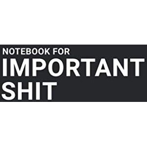 Type, Snarky Notebook for Important Shit: Blank Lined Journal Type, Snarky Notebook for Important Shit: Blank Lined Journal