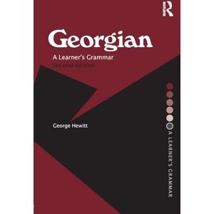 Hewitt, George Georgian: A Learner's Grammar (Routledge Essential Grammars) Hewitt, George Georgian: A Learner's Grammar (Routledge Essential Grammars)