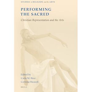 Carla M. Bino Performing the Sacred: Christian Representation and the Arts: 20 (Studies in Religion and the Arts, 20) Carla M. Bino Performing the Sacred: Christian Representation and the Arts: 20 (Studies in Religion and the Arts, 20)
