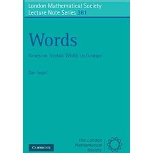 Cambridge University Press Words: Notes on Verbal Width in Groups (London Mathematical Society Lecture Note Series Book 361) Cambridge University Press Words: Notes on Verbal Width in Groups (London Mathematical Society Lecture Note Series Book 361)