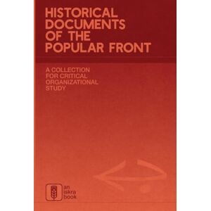 Historical Documents of the Popular Front: A Collection for Critical Organizational Study Historical Documents of the Popular Front: A Collection for Critical Organizational Study