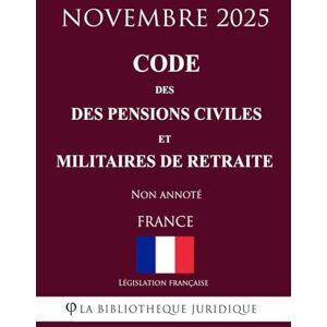 Législation française Code des pensions civiles et militaires de retraite Législation française Code des pensions civiles et militaires de retraite