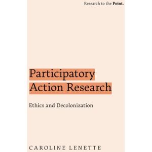 Lenette Participatory Action Research: Ethics and Decolonization (Research to the Point) Lenette Participatory Action Research: Ethics and Decolonization (Research to the Point)