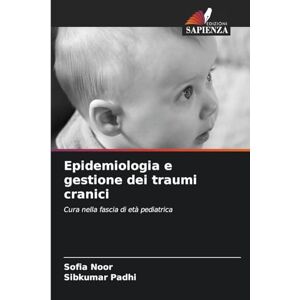Noor, Sofia Epidemiologia e gestione dei traumi cranici: Cura nella fascia di età pediatrica Noor, Sofia Epidemiologia e gestione dei traumi cranici: Cura nella fascia di età pediatrica