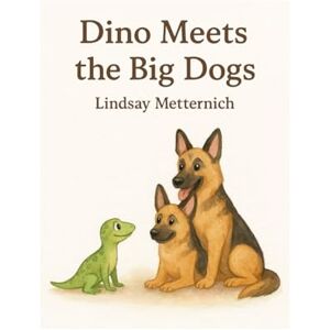 Metternich, Lindsay Dino Meets the Big Dogs: New Friends: Two large dogs who look like wolves, named Luna and Bear Lesson: Bravery and first impressions (Dino and Friends) Metternich, Lindsay Dino Meets the Big Dogs: New Friends: Two large dogs who look like wolves, named Luna and Bear Lesson: Bravery and first impressions (Dino and Friends)
