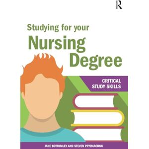 Pryjmachuk, Steven Studying for your Nursing Degree (Critical Study Skills) Pryjmachuk, Steven Studying for your Nursing Degree (Critical Study Skills)