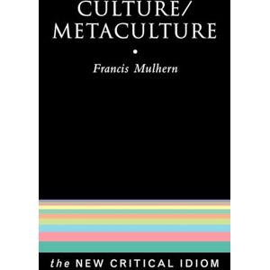 Mulhern, Francis Culture/Metaculture (The New Critical Idiom) Mulhern, Francis Culture/Metaculture (The New Critical Idiom)