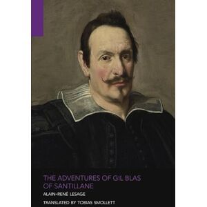 Lesage, Alain-René The Adventures of Gil Blas of Santillane Lesage, Alain-René The Adventures of Gil Blas of Santillane