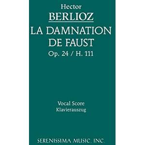 Berlioz, Hector La Damnation de Faust, Op.24: Vocal score Berlioz, Hector La Damnation de Faust, Op.24: Vocal score