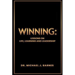 Barnes, Michael J Winning: Lessons on Life, Learning and Leadership Barnes, Michael J Winning: Lessons on Life, Learning and Leadership