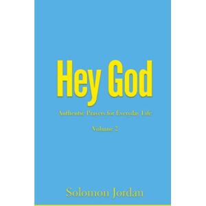 Jordan, Solomon Hey God Volume 2: Authentic Prayers for Everyday Life (Hey God Prayer Books) Jordan, Solomon Hey God Volume 2: Authentic Prayers for Everyday Life (Hey God Prayer Books)