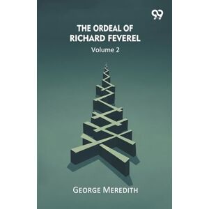 Meredith, George The Ordeal Of Richard Feverel Volume 2 Meredith, George The Ordeal Of Richard Feverel Volume 2