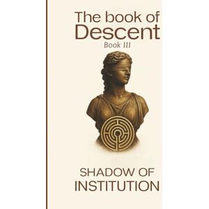 Jones, Raymond The Book of Descent Book III: SHADOW OF INSTITUTION: 3 (The Book of Descent Series) Jones, Raymond The Book of Descent Book III: SHADOW OF INSTITUTION: 3 (The Book of Descent Series)