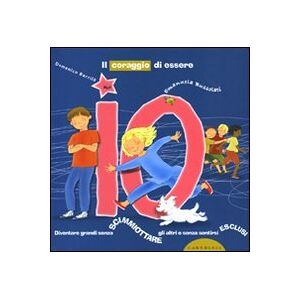 Barrilà, Domenico Il coraggio di essere io. Diventare grandi senza scimmiottare gli altri e senza sentirsi esclusi Barrilà, Domenico Il coraggio di essere io. Diventare grandi senza scimmiottare gli altri e senza sentirsi esclusi