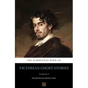 Gunn, Alastair The Wimbourne Book of Victorian Ghost Stories: Volume 2 Gunn, Alastair The Wimbourne Book of Victorian Ghost Stories: Volume 2