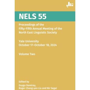 Demiray, Duygu NELS 55: Proceedings of the Fifty-Fifth Annual Meeting of the North East Linguistic Society, Volume Two Demiray, Duygu NELS 55: Proceedings of the Fifty-Fifth Annual Meeting of the North East Linguistic Society, Volume Two