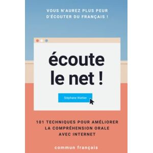 Wattier, Stéphane Écoute le net !: 101 techniques pour améliorer la compréhension orale avec Internet Wattier, Stéphane Écoute le net !: 101 techniques pour améliorer la compréhension orale avec Internet
