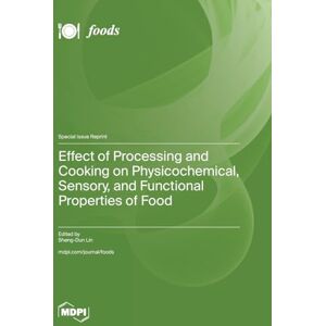 Effect of Processing and Cooking on Physicochemical, Sensory, and Functional Properties of Food Effect of Processing and Cooking on Physicochemical, Sensory, and Functional Properties of Food